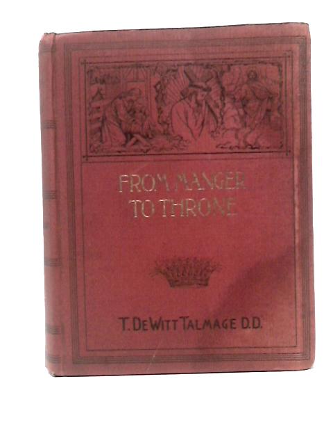 From Manger to Throne By T. De Witt Talmage