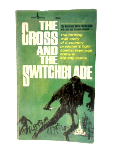 The Cross and the Switchblade By The Rev D Wilkerson Et Al