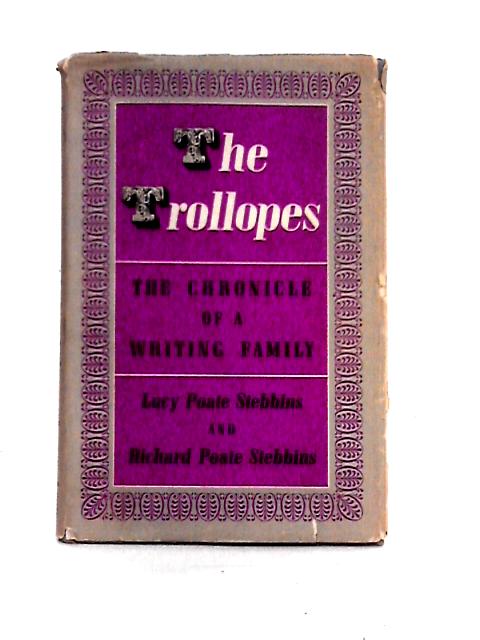 The Trollopes The Chronicle of a Writing Family von Lucy Poate Stebbins & Richard Poate Stebbins