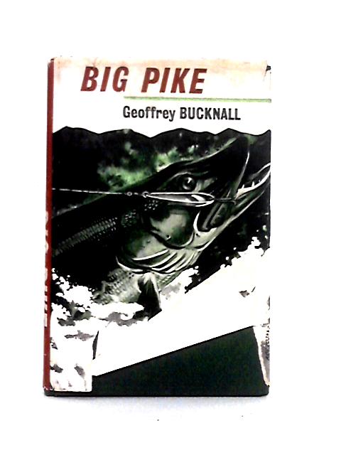 Big Pike ('Angling Times' Publications) By Geoffrey Bucknall