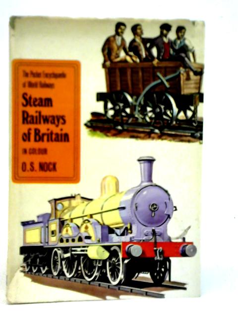 Steam Railways of Britain in Colour By O.S.Nock
