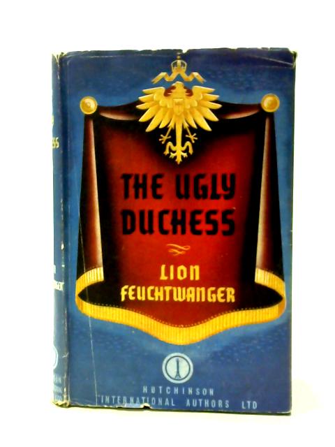 The Ugly Duchess By Lion Feuchtwanger
