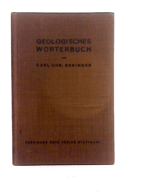 Geologisches Worterbuch, Erklarung der geologischen Fachausdrucke By Dr. Carl Chr. Beringer