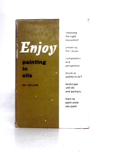 Enjoy Painting in Oils par Guy R. Williams