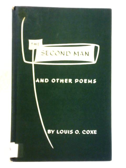 The Second Man and Other Poems By Louis O. Coxe