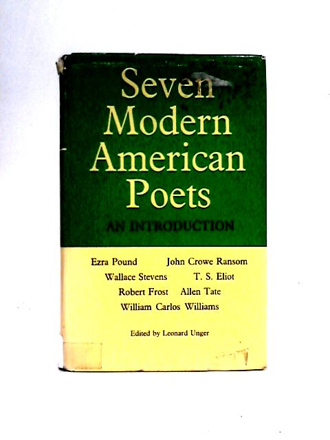 Seven Modern American Poets By Leonard Unger