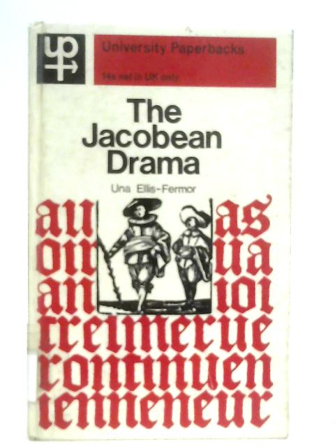 The Jacobean Drama: An Interpretation By Una Ellis-Fermor