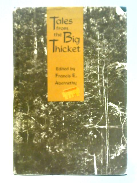 Tales from the Big Thicket von Francis Edward Abernethy (Ed.)