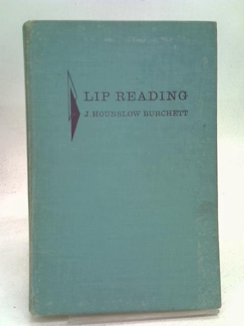 Lip reading: A handbook of visible speech By J. Hounslow Burchett