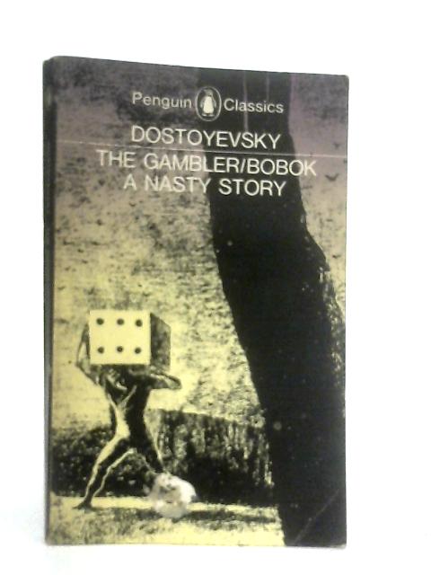 The Gamblerm, Bobok, A Nasty Story By Fyodor Dostoyevsky