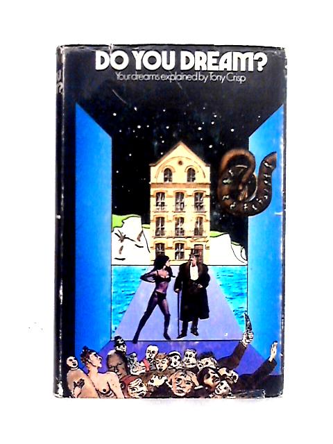 Do You Dream? By Tony Crisp