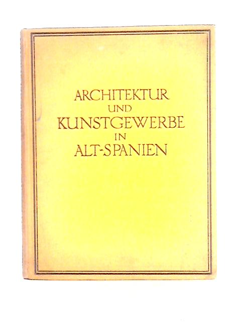 Alt-Spanien, Hrsg. Von Dr. August L. Mayer ... Mit 361 Abbildungen By August L.Mayer (August Liebmann)