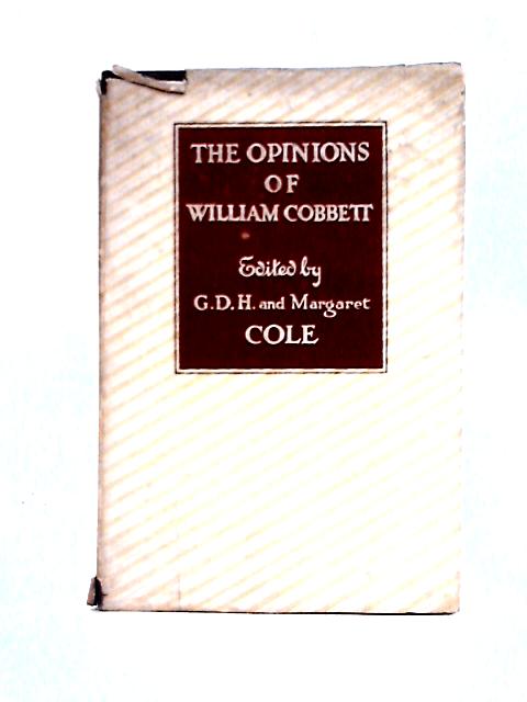 The Opinions of William Cobbett von G. D. H. & Margaret Cole (ed)