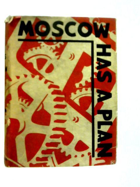 Moscow has a Plan: A Soviet Primer By Mikhail Ilin