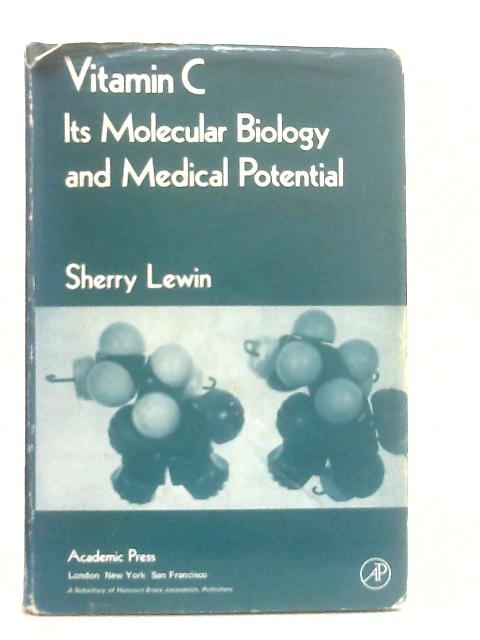 Vitamin C: Its Molecular Biology and Medical Potential By Sherry Lewin