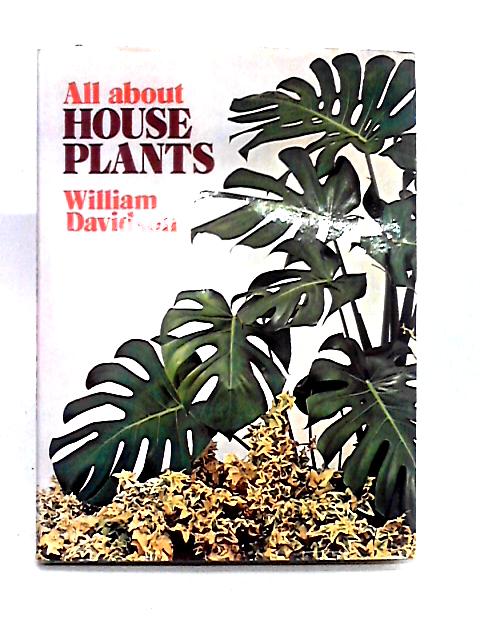 All About House Plants By William Davidson