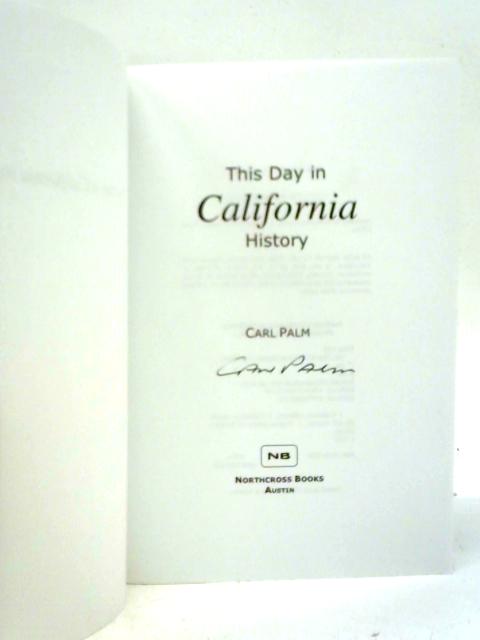This Day in California History By Carl Palm