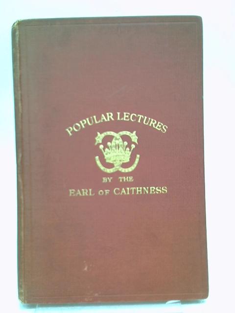 Lectures on Popular and Scientific Subjects By Earl of Caithness