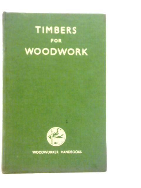 Timbers For Woodwork von J.C.S.Brough