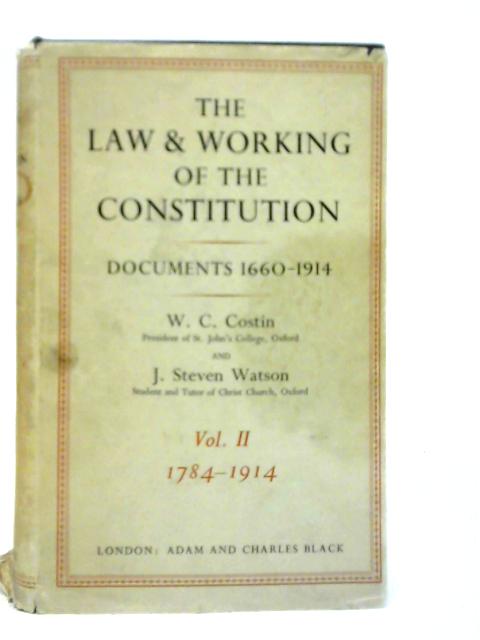 The Law and Working of the Constitution: Documents, 1660-1914 Volume II: 1784-1914 By W.C.Costin