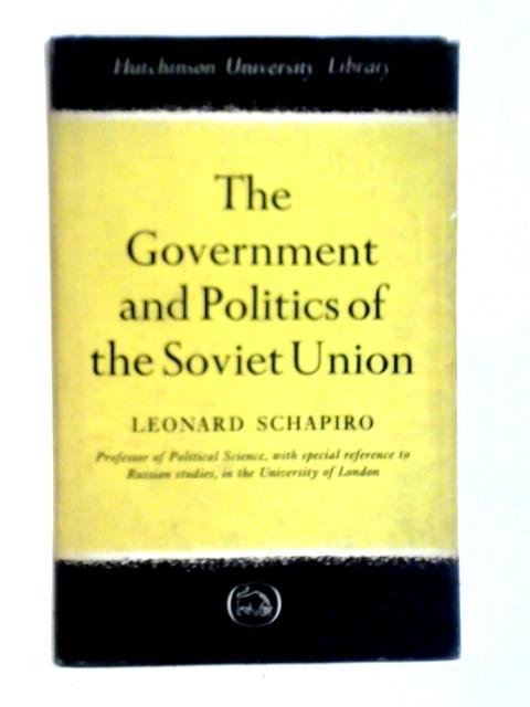 The Government and Politics of the Soviet Union By Leonard Schapiro