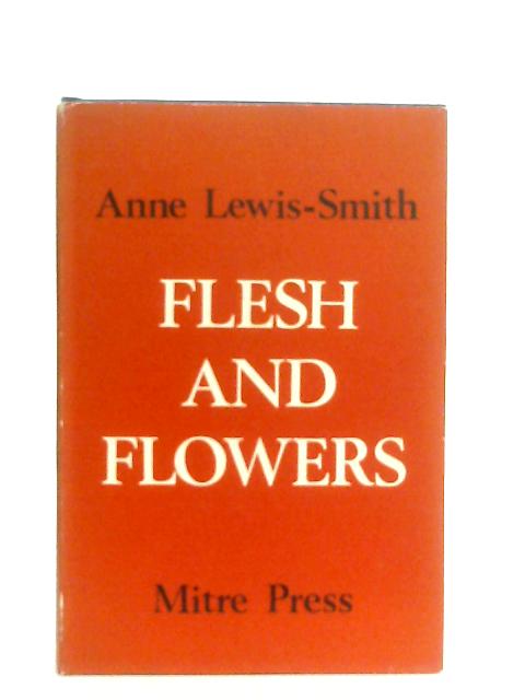 Flesh and Flowers von Anne Lewis-Smith