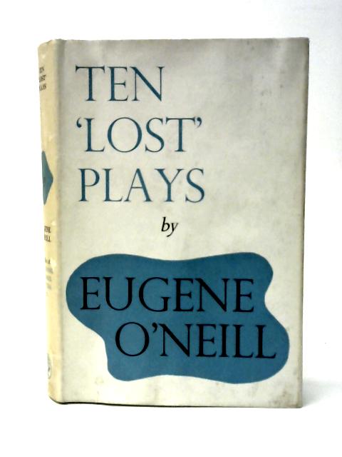 Ten "Lost" Plays By Eugene O'Neill