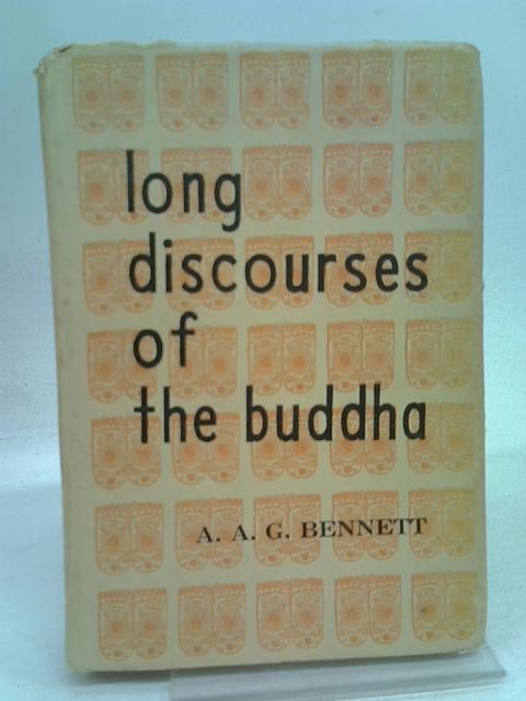 Long Discourses Of The Buddha (Digha - Nikaya I - XVI) By A A G Bennett