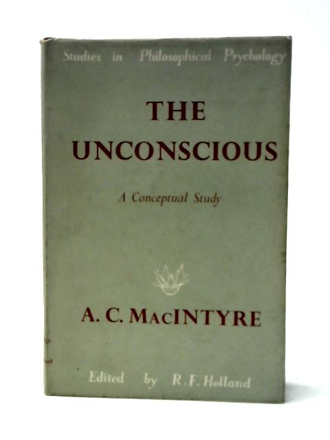 The Unconscious: a Conceptual Study By A. C. Macintyre