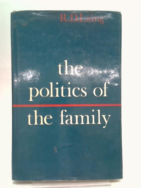 Politics of the Family and Other Essays (World of Man S.) von R. D. Laing