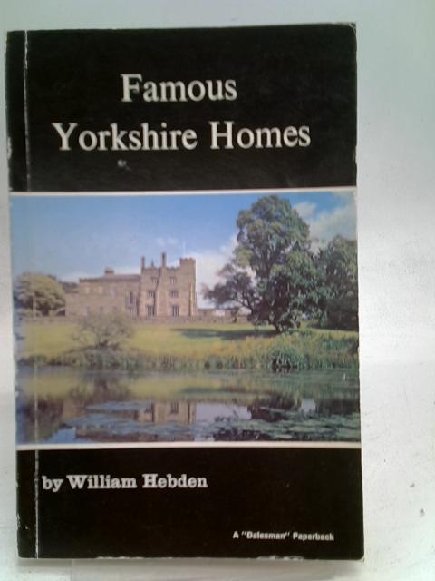 Famous Yorkshire Homes By Hebden, William