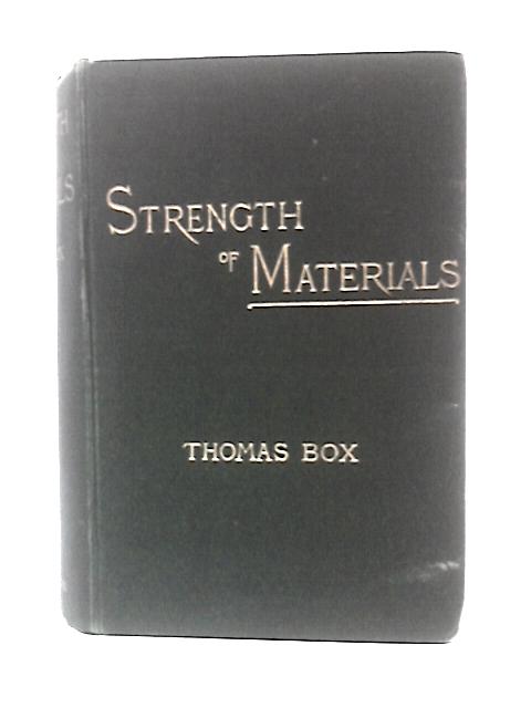 A Practical Treatise on the Strength of Materials By Thomas Box