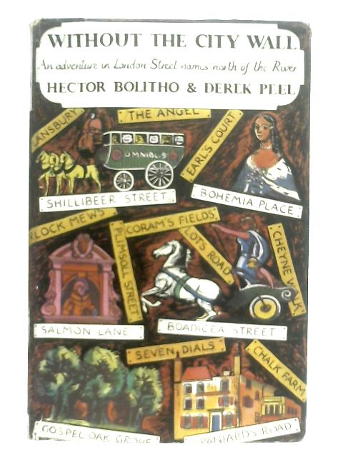 Without the City Wall By Hector Bolitho & Derek Peel