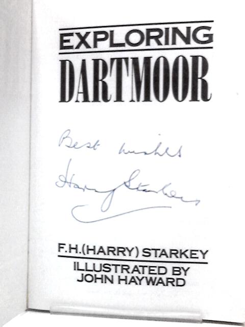 Exploring Dartmoor By F.H.Starkey