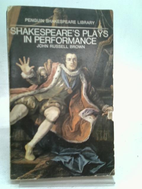 Shakespeare's Plays In Performance von John Russell Brown