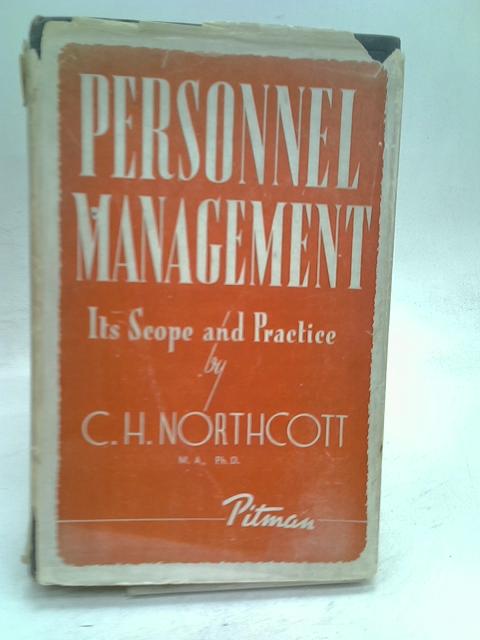 Personnel Management: Its Scope and Practice By C. H. Northcott