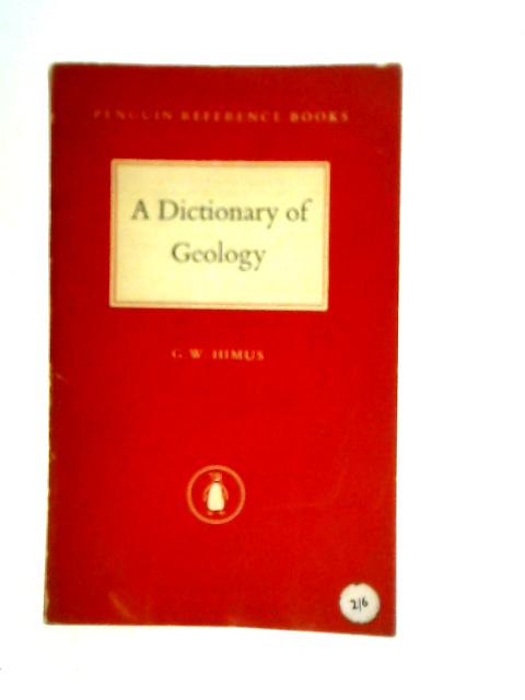 A Dictionary of Geology By G.W.Himus