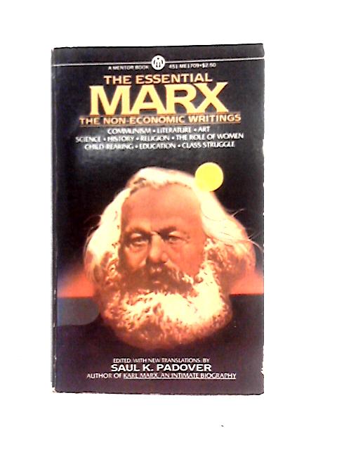 The Essential Marx: The Non-Economic Writings By Saul K. Padover