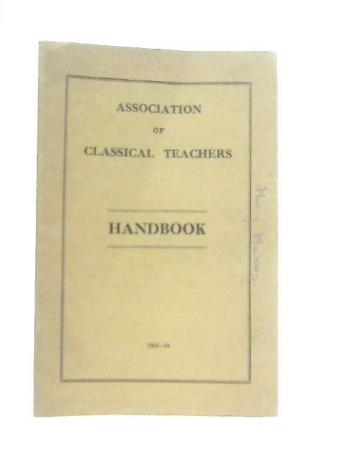 Association of Classical Teachers - Handbook 1963-64 By W. Meany (Ed.)