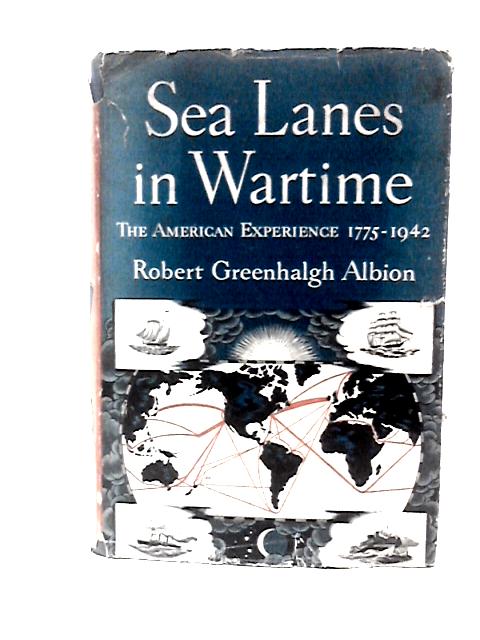 Sea Lanes in Wartime - the American Experience 1775-1942 von Robert Greenhalgh Albion & Jennie Barnes Pope