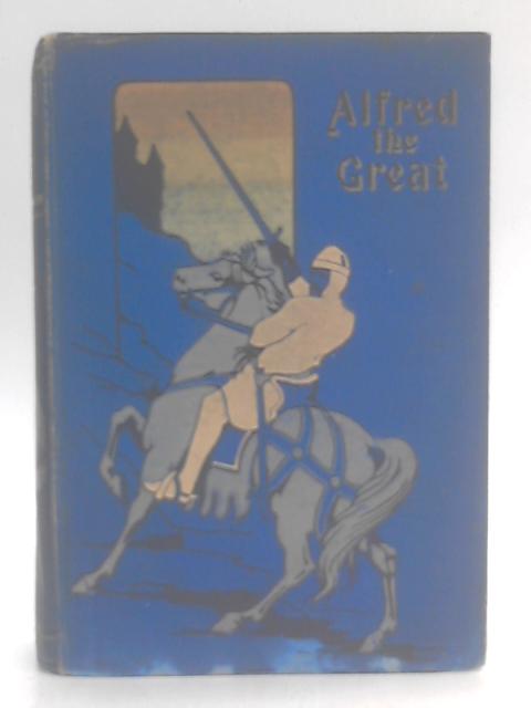 Alfred the Great By Gordon Stables