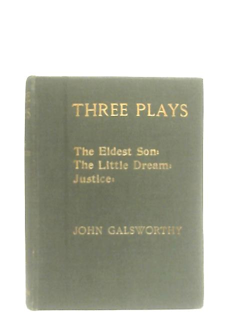 Three Plays Vol II; The Eldest Son, The Little Dream, Justice von John Galsworthy