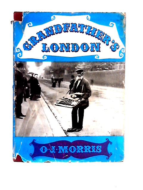 Grandfather's London By O. J. Morris