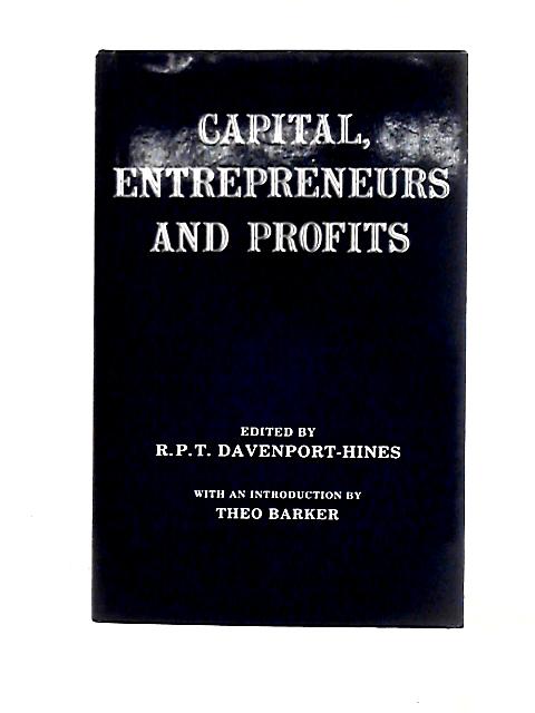 Capital, Entrepreneurs and Profits By R. P. T. Davenport-Hines