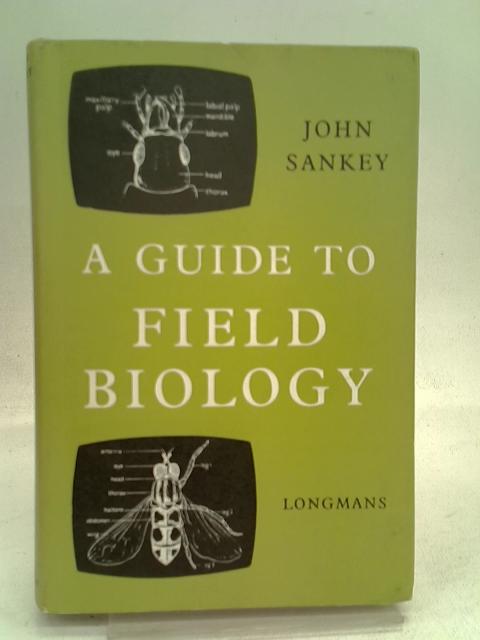 A Guide to Field Biology By John Sankey