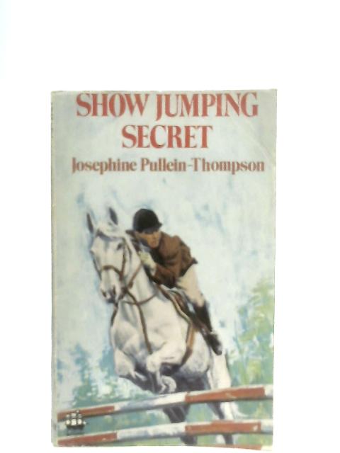 Show Jumping Secret By Josephine Pullein-Thompson