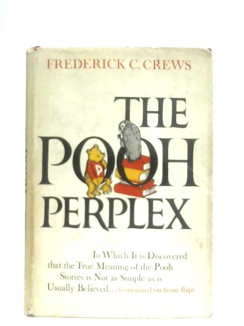 The Pooh Perplex: A Student Casebook By Frederick C. Crews