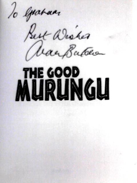 The Good Murungu?: A Cricket Tale of the Unexpected von Alan Butcher