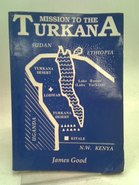 Mission To The Turkana By James Good