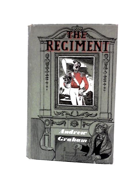 The Regiment: A Novel By Andrew Graham